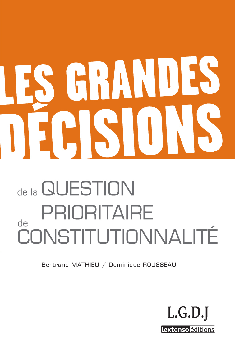 Les grandes décisions de la question prioritaire de constitutionnalité - 