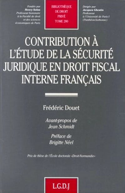 T280 – Contribution à l’étude de la sécurité juridique en droit fiscal interne français