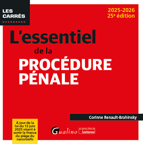 L'essentiel de la procédure pénale - À jour de la loi du 13 juin 2025 visant à sortir la France du piège du narcotrafic